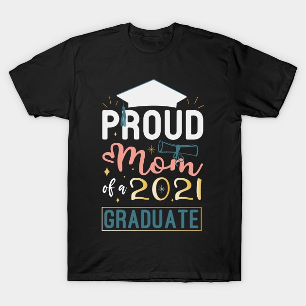 Proud Mom of a 2021 Graduate / Funny Graduation Gift / Graduate Gift Idea / Funny School Gift / Mother's Day T-Shirt by First look